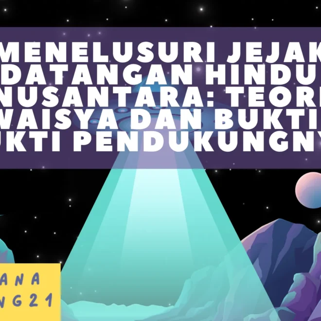 Menelusuri Jejak Kedatangan Hindu di Nusantara: Teori Waisya dan Bukti-bukti Pendukungnya