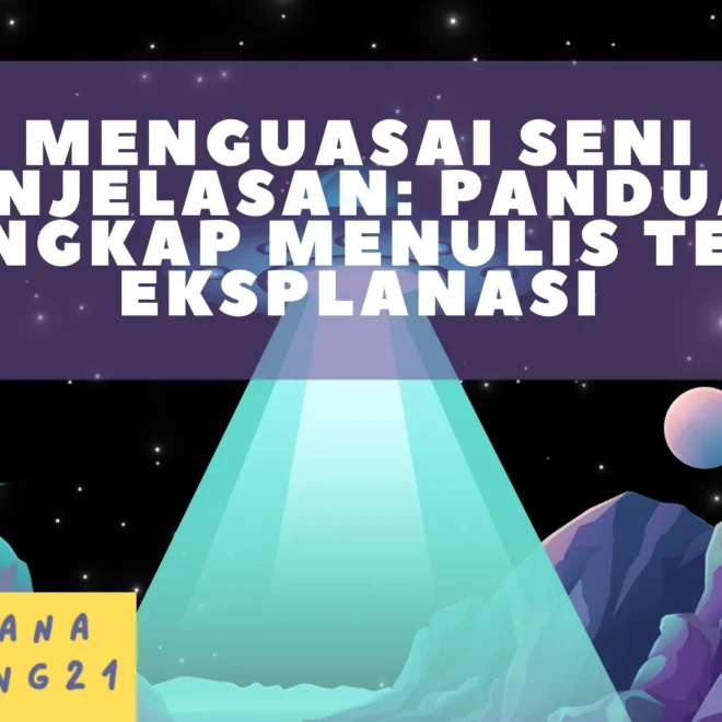 Menguasai Seni Penjelasan: Panduan Lengkap Menulis Teks Eksplanasi