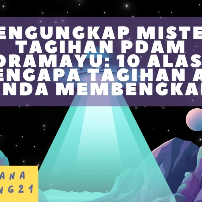 Mengungkap Misteri Tagihan PDAM Indramayu: 10 Alasan Mengapa Tagihan Air Anda Membengkak