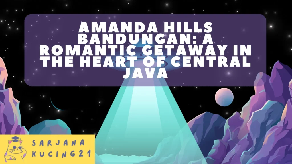 Amanda Hills Bandungan: A Romantic Getaway in the Heart of Central Java
