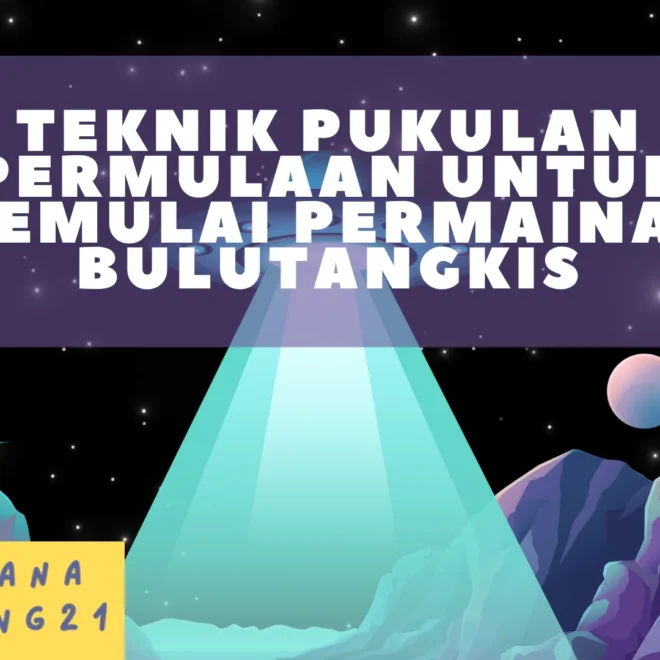 Teknik Pukulan Permulaan untuk Memulai Permainan Bulutangkis