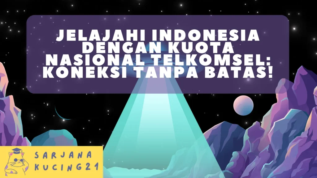 Jelajahi Indonesia dengan Kuota Nasional Telkomsel: Koneksi Tanpa Batas!