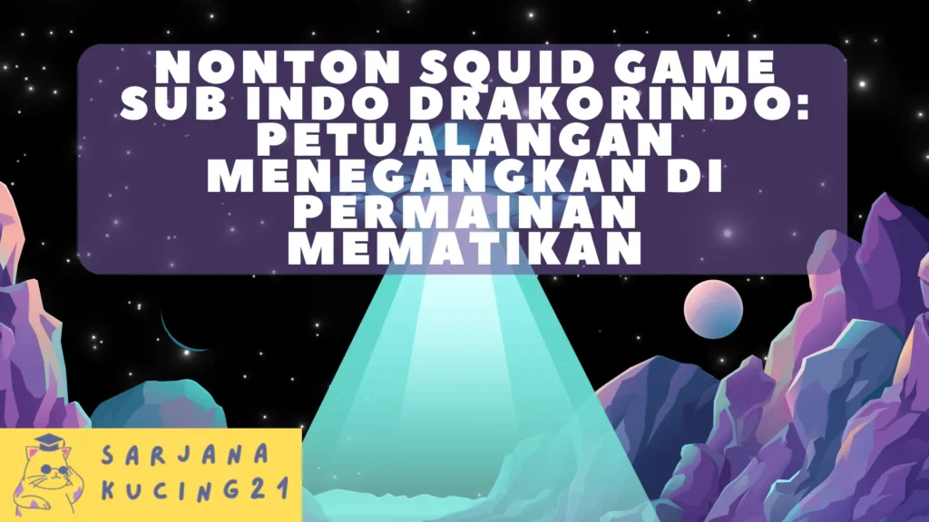 Nonton Squid Game Sub Indo Drakorindo: Petualangan Menegangkan di Permainan Mematikan