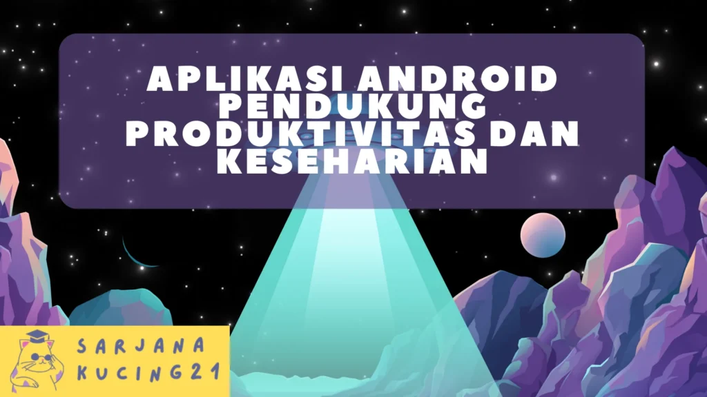 Aplikasi Android Pendukung Produktivitas dan Keseharian