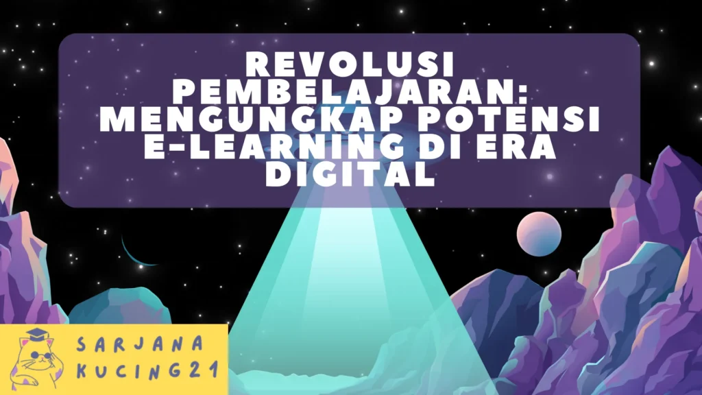 Revolusi Pembelajaran: Mengungkap Potensi E-Learning di Era Digital