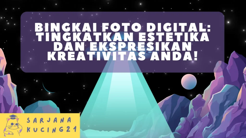 Bingkai Foto Digital: Tingkatkan Estetika dan Ekspresikan Kreativitas Anda!