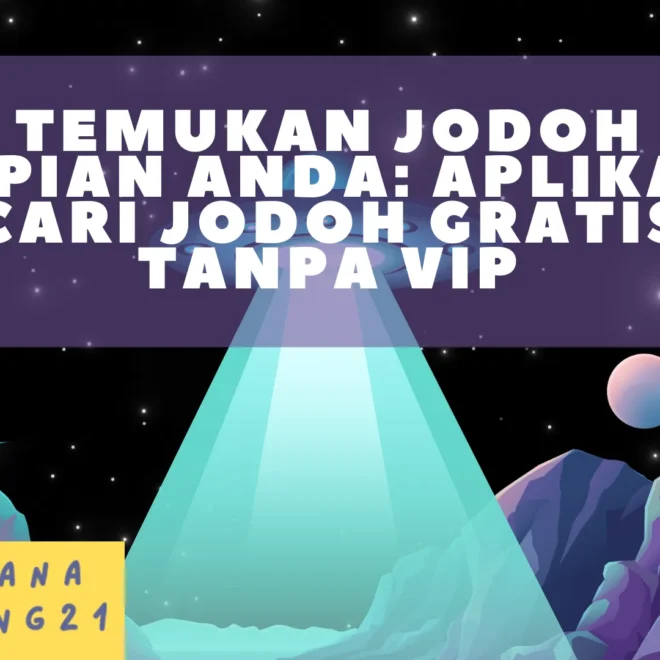 Temukan Jodoh Impian Anda: Aplikasi Cari Jodoh Gratis Tanpa VIP