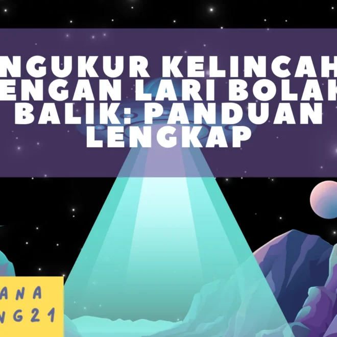 Mengukur Kelincahan dengan Lari Bolak-balik: Panduan Lengkap