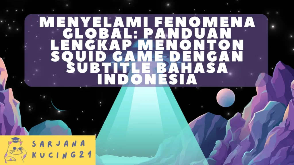 Menyelami Fenomena Global: Panduan Lengkap Menonton Squid Game dengan Subtitle Bahasa Indonesia