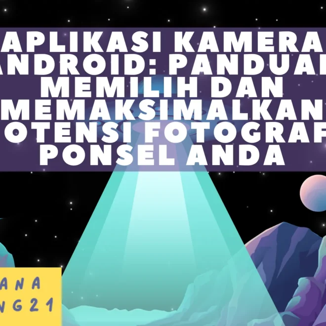 Aplikasi Kamera Android: Panduan Memilih dan Memaksimalkan Potensi Fotografi Ponsel Anda