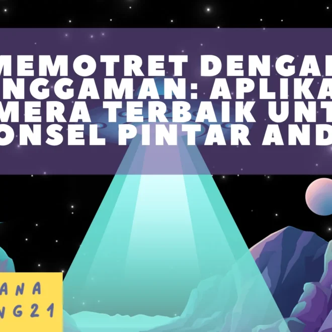 Memotret dengan Genggaman: Aplikasi Kamera Terbaik untuk Ponsel Pintar Anda