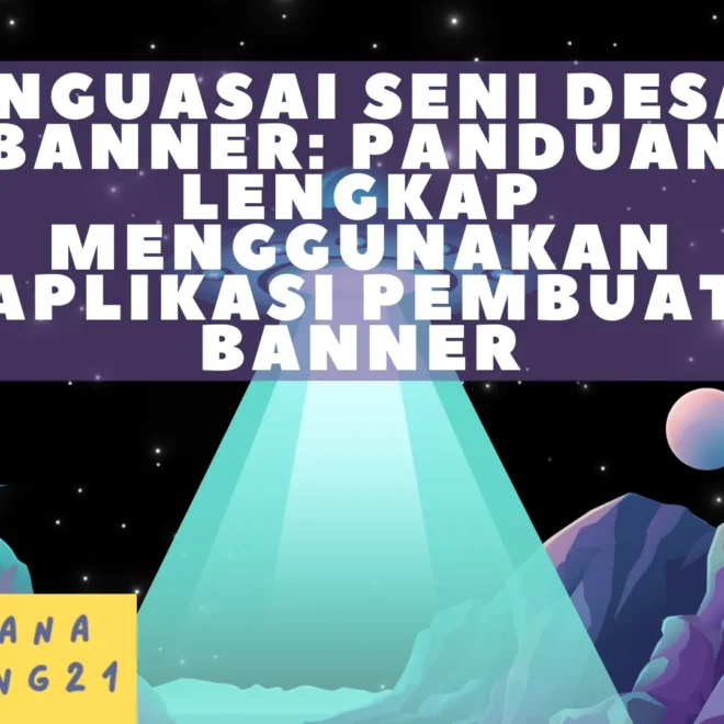 Menguasai Seni Desain Banner: Panduan Lengkap Menggunakan Aplikasi Pembuat Banner