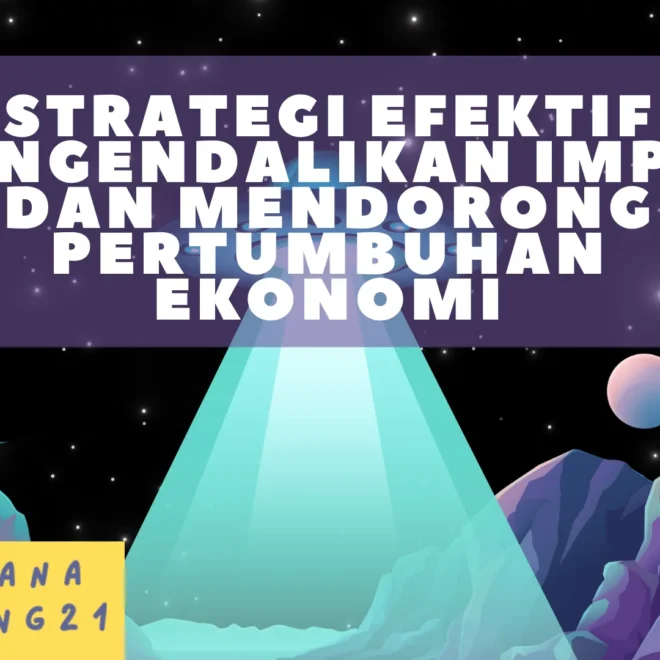 Strategi Efektif Mengendalikan Impor dan Mendorong Pertumbuhan Ekonomi