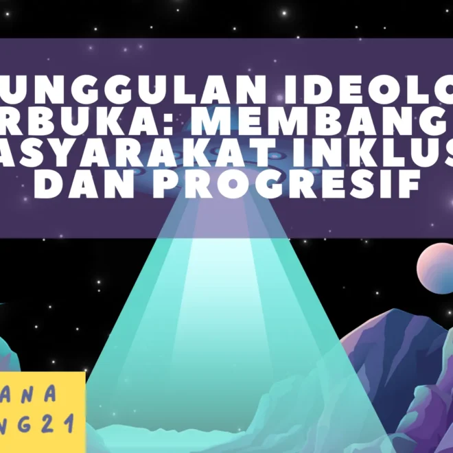 Keunggulan Ideologi Terbuka: Membangun Masyarakat Inklusif dan Progresif