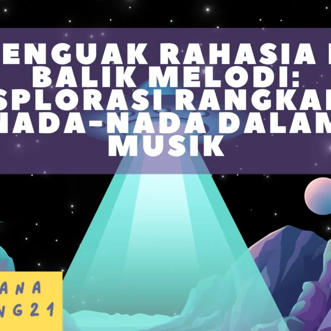 Menguak Rahasia di Balik Melodi: Eksplorasi Rangkaian Nada-Nada dalam Musik