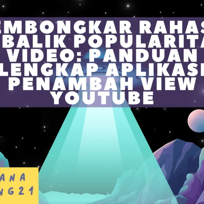 Membongkar Rahasia Dibalik Popularitas Video: Panduan Lengkap Aplikasi Penambah View YouTube