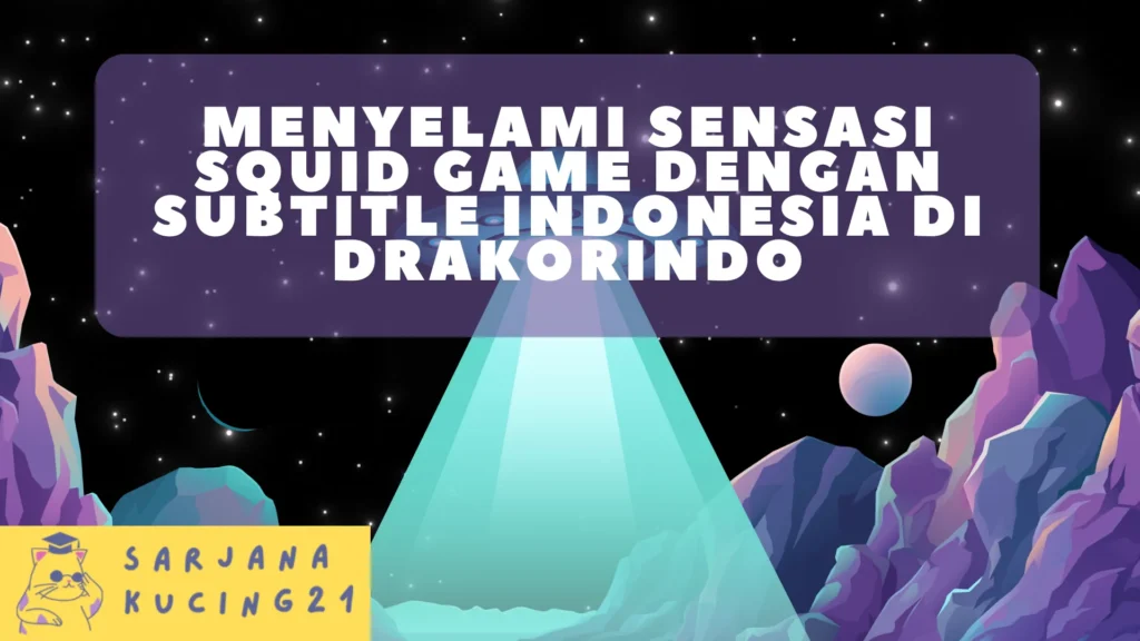 Menyelami Sensasi Squid Game dengan Subtitle Indonesia di Drakorindo