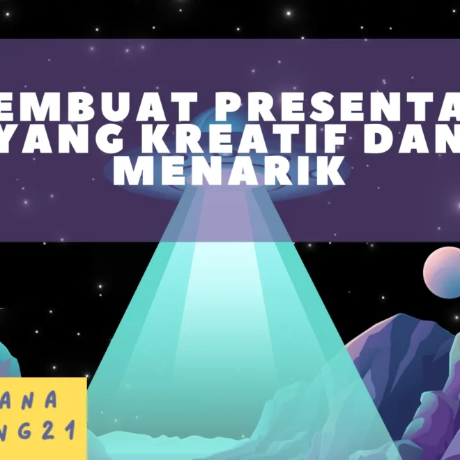 Membuat Presentasi yang Kreatif dan Menarik