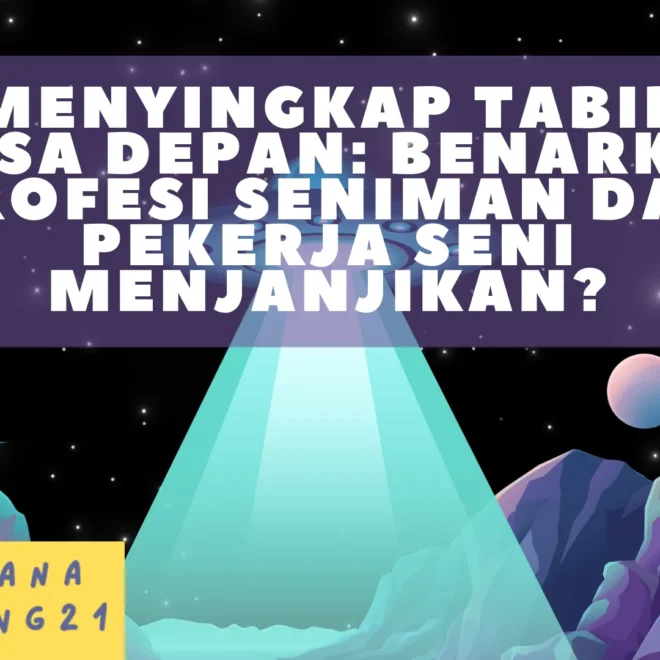 Menyingkap Tabir Masa Depan: Benarkah Profesi Seniman dan Pekerja Seni Menjanjikan?