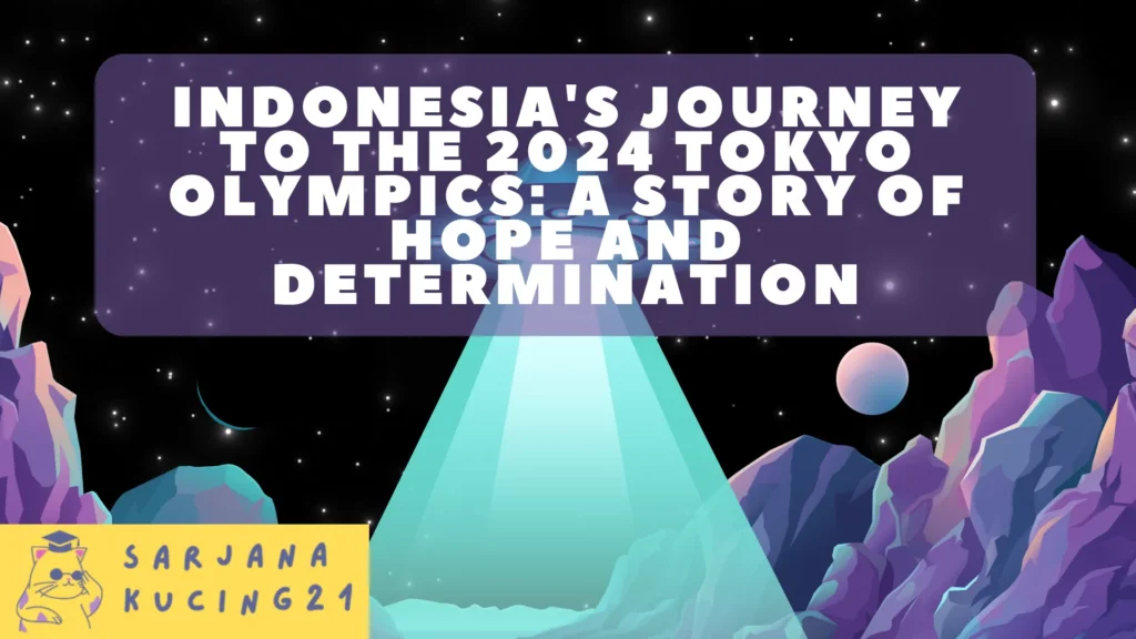 Indonesia's Journey to the 2024 Tokyo Olympics: A Story of Hope and Determination