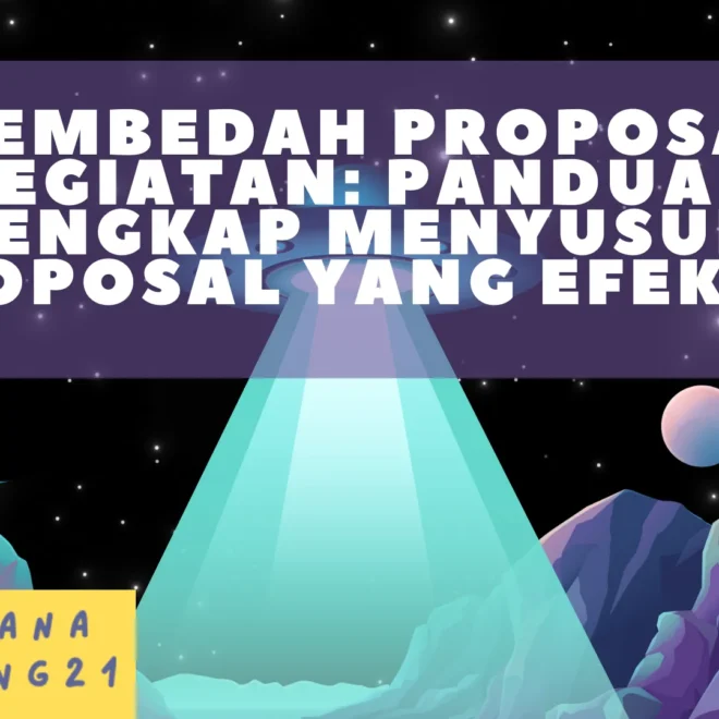 Membedah Proposal Kegiatan: Panduan Lengkap Menyusun Proposal yang Efektif