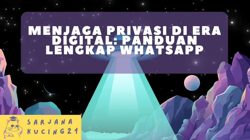 Menjaga Privasi di Era Digital: Panduan Lengkap WhatsApp