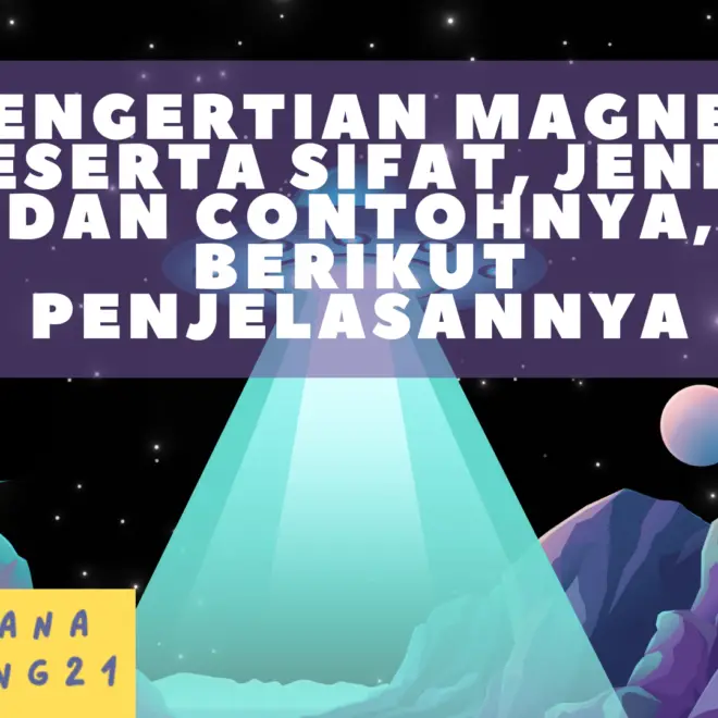 Pengertian Magnet Beserta Sifat, Jenis, Dan Contohnya, Berikut Penjelasannya